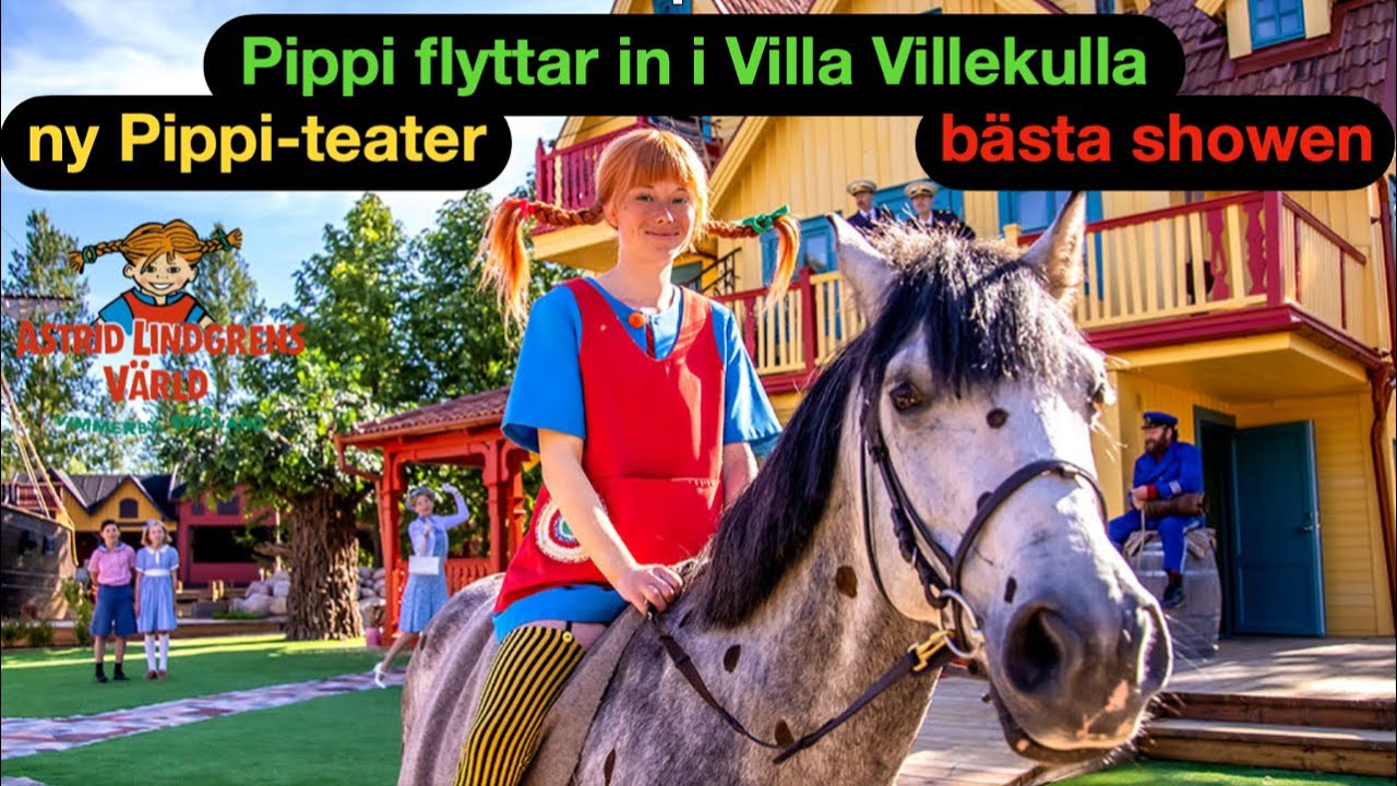Ny Pippiteater: pippi flyttar in i villa villekulla på Astrid Lindgrens Värld 2021 | Pippi sång