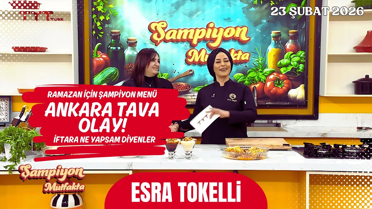 ESRA TOKELLİ’DEN RAMAZAN İFTAR MENÜSÜ – ANKARA TAVA & DUL AVRAT ÇORBASI