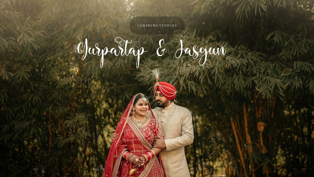 WEDDING FILM 2025 | DR JASGUN & GURPARTAP | 4K I MOHALI | LENSKING STUDIOS | PUNJAB | INDIA