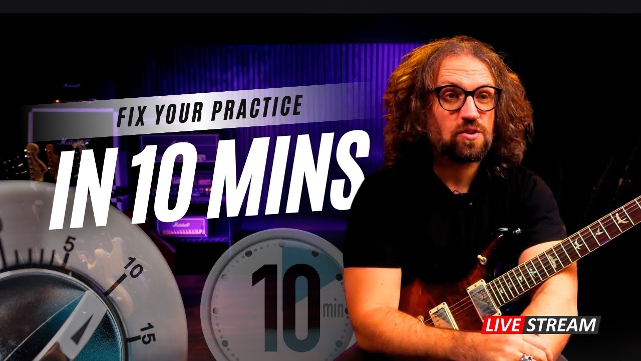 Fix Your Practice In TEN MINUTES