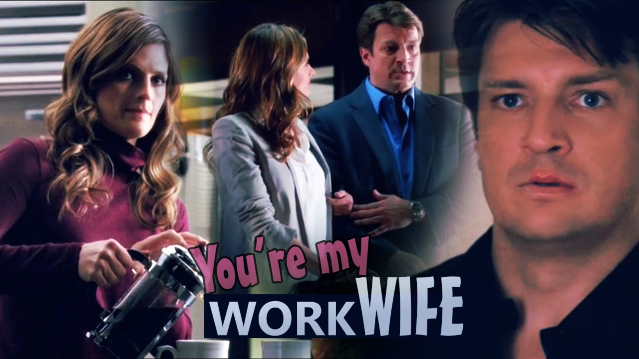 Castle & Beckett // You're my work Wife