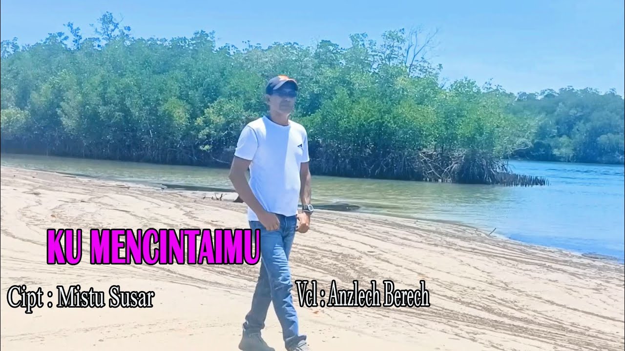Anzlech Berech || KU MENCINTAIMU #Cpt: Mistu Susar ( Official Video Musik)