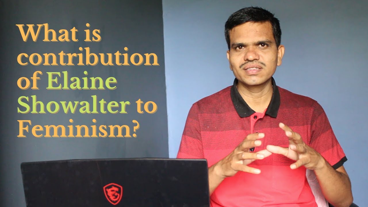 What is contribution of Elaine Showalter to Feminism | Feminism: Four Models