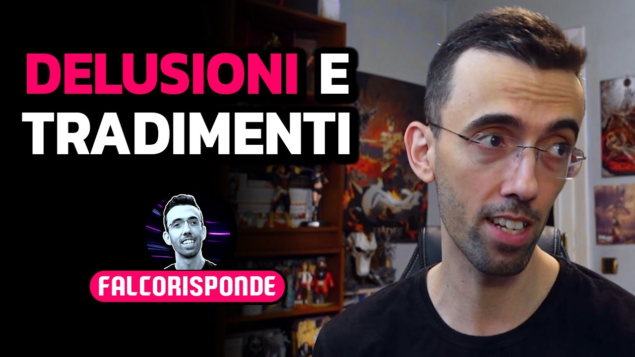 DELUSIONI E TRADIMENTI ★ #FalcoRisponde