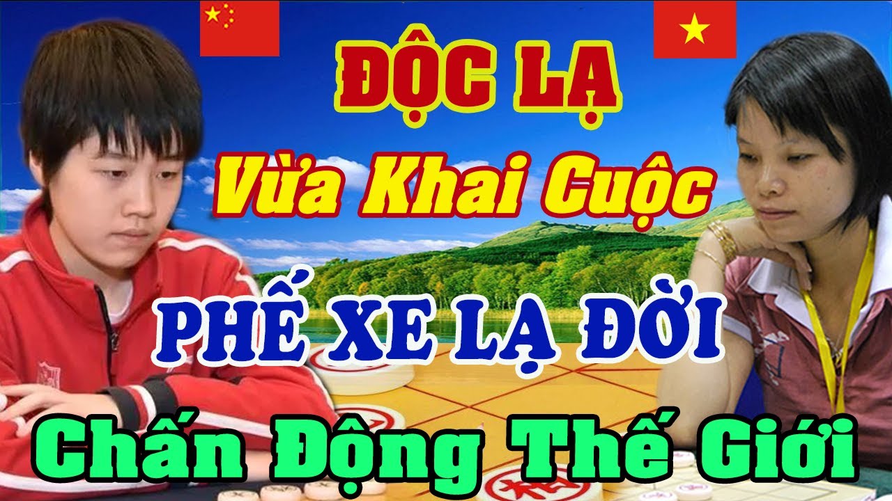 Vừa Khai cuộc Đã Phế XE Lạ Đời, Ngô Lan Hương vs Đổng Gia Kỳ & cao thủ Khét Tiếng TQ. Cờ tướng hay