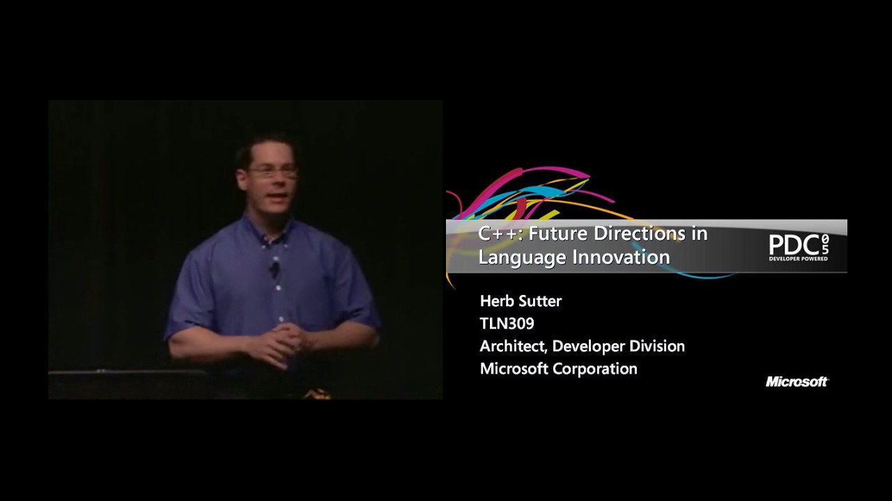PDC 2005 - C++: Future Directions in Language Innovation - Herb Sutter - 2005/09