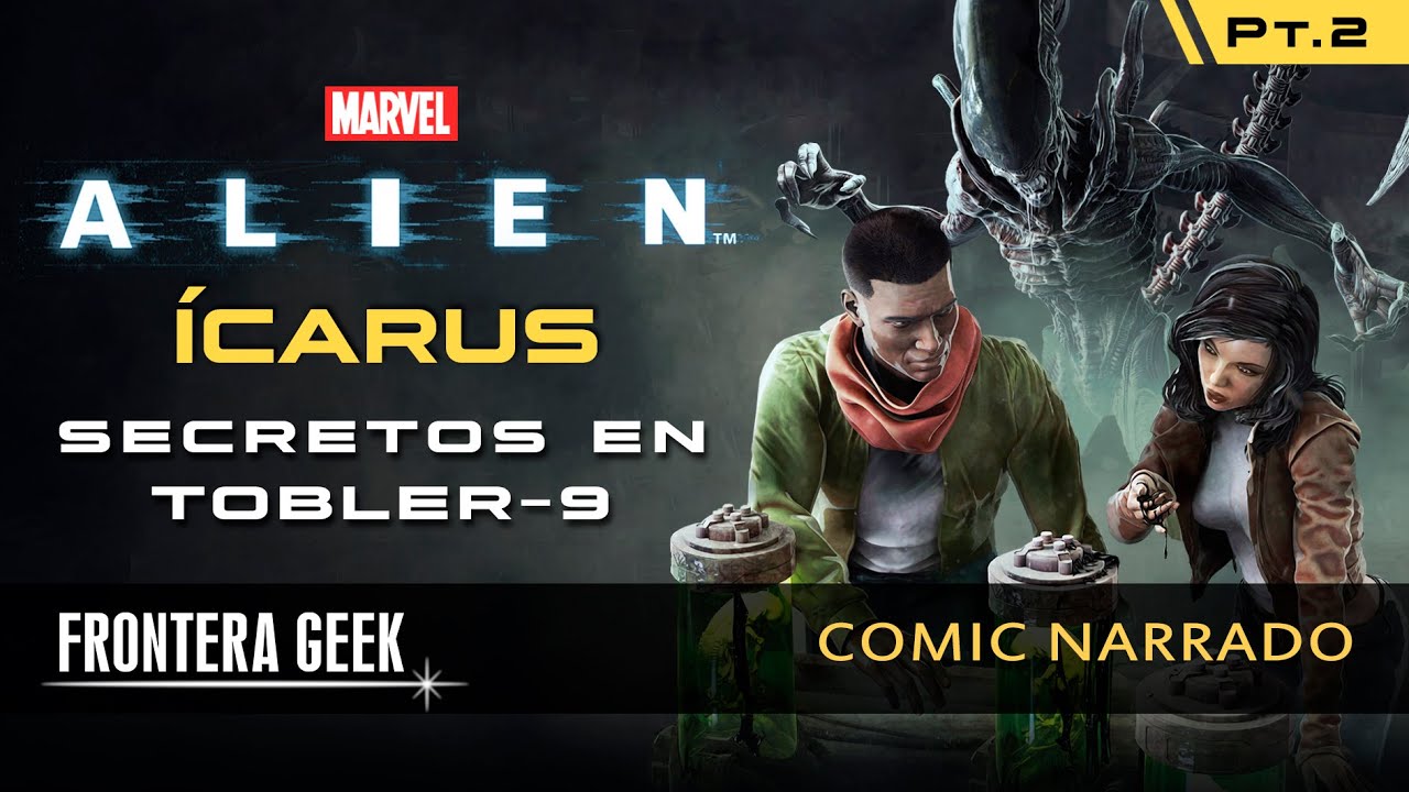 ALIEN - &Iacute;CARUS  [Parte 2] (Marvel Vol.2) | Weyland Yutani & Tobler-9 | C&oacute;mic Narrado | Rese&ntilde;a