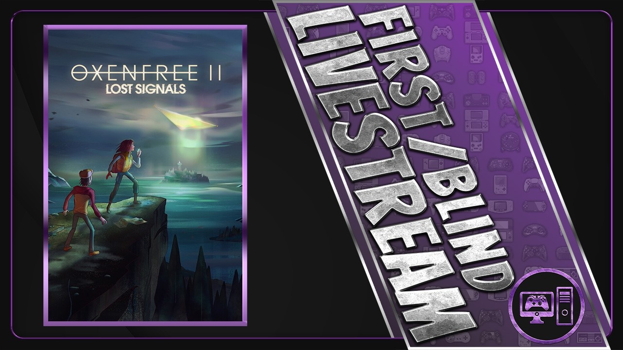 Oxenfree II: Lost Signals | First/Blind Playthrough | Livestream VOD