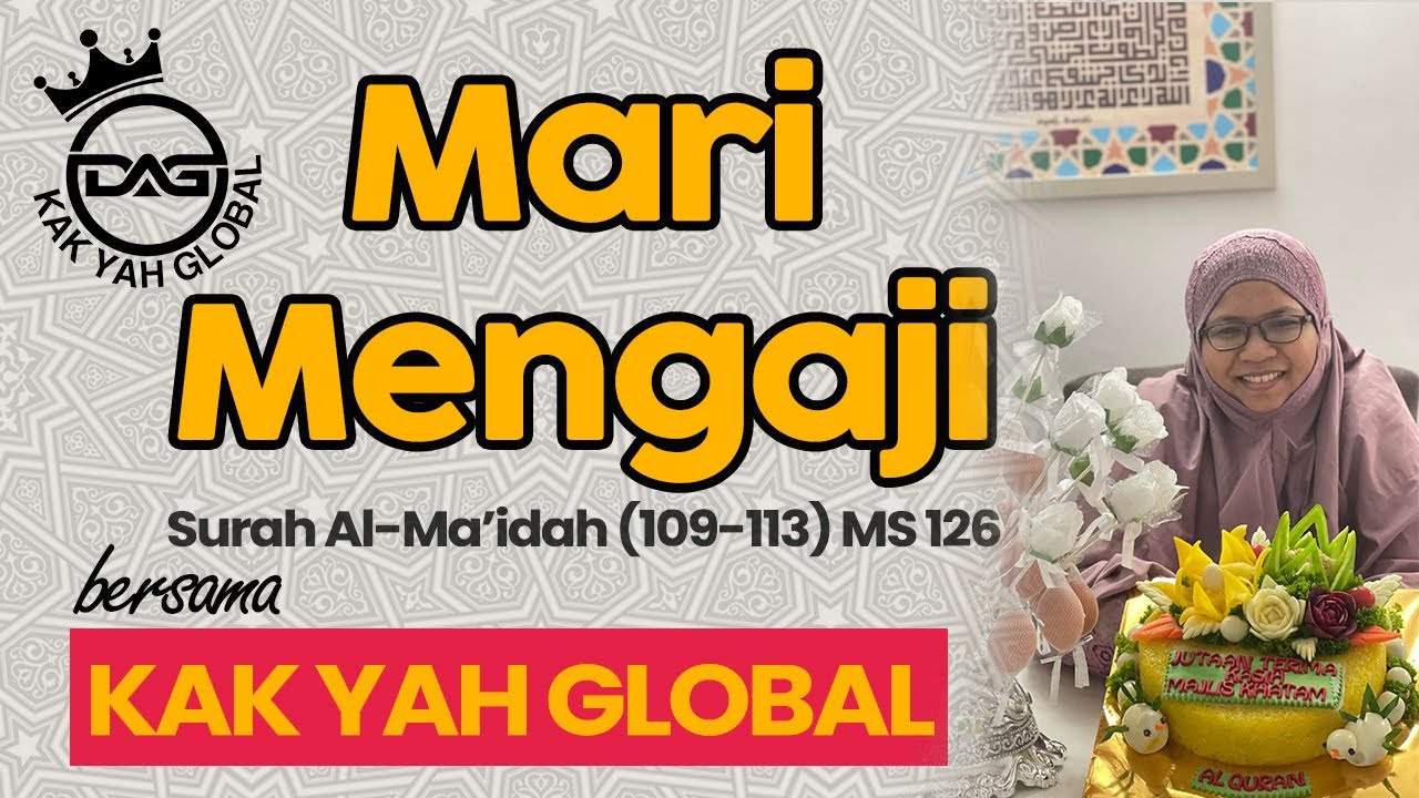 M/S 126 Mari Mengaji Surah Al-Ma'idah (109 - 113) bersama Kak Yah