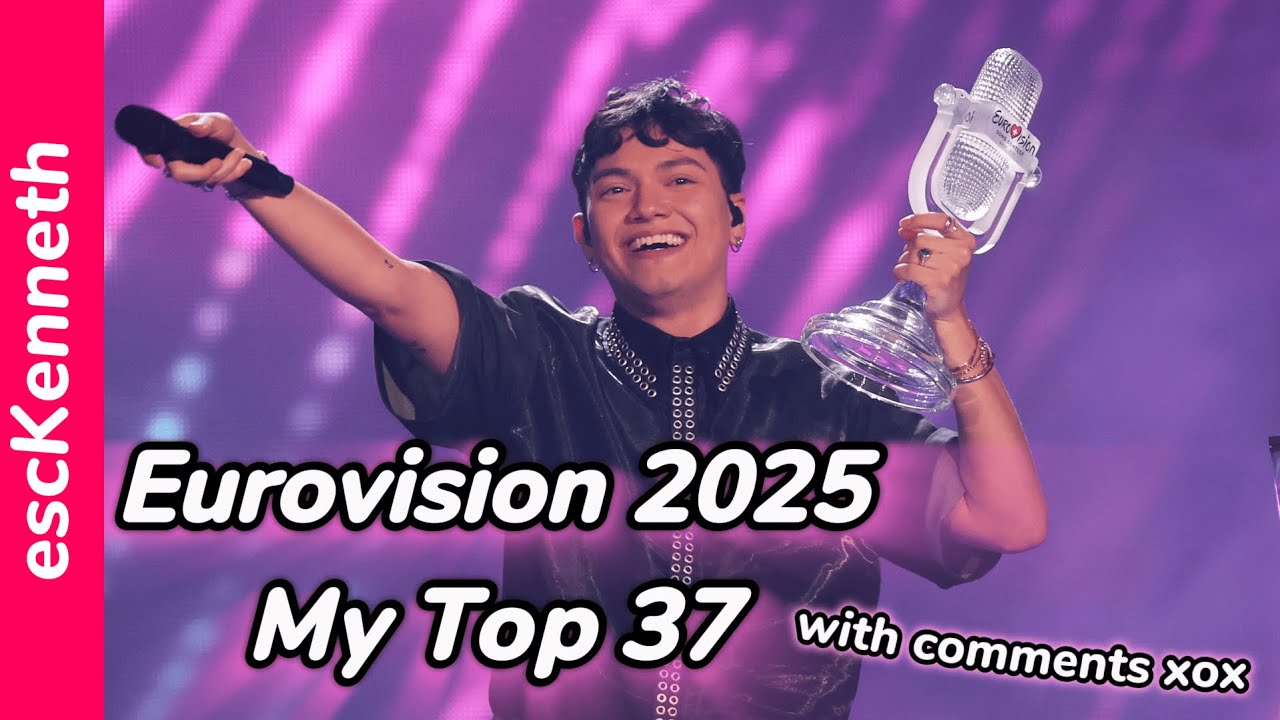Eurovision 2025: My Top 37 ~ After The Show ~ With Comments