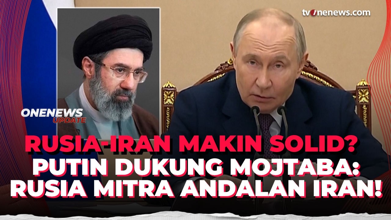 Putin Beri Selamat ke Mojtaba, Rusia Tegaskan Tetap Jadi Mitra Andalan Iran! | OneNews Update