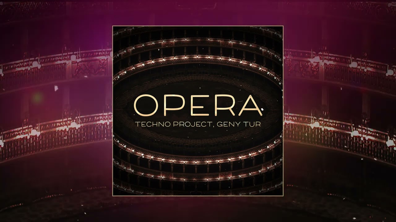 Techno Project, Geny Tur - Opera (Официальная премьера трека)