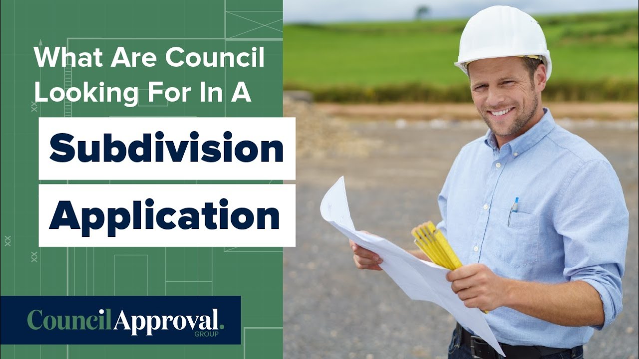 What Are Council Looking For In A Subdivision Application