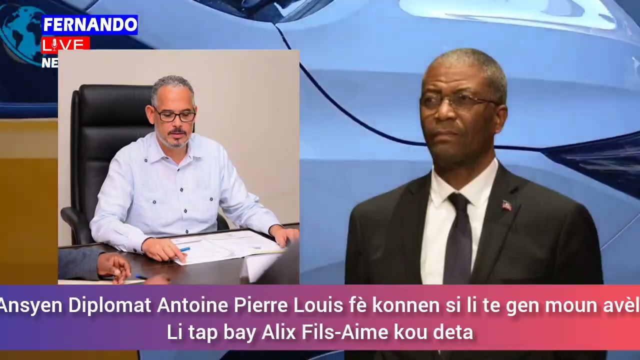 🔥🇭🇹🔥🇭🇹⛳🚨🔥 Gwo Zen Cho: Ansyen Diplomat Antoine Pierre Louis fè konnen li tap  jete Alix Fils-Aime