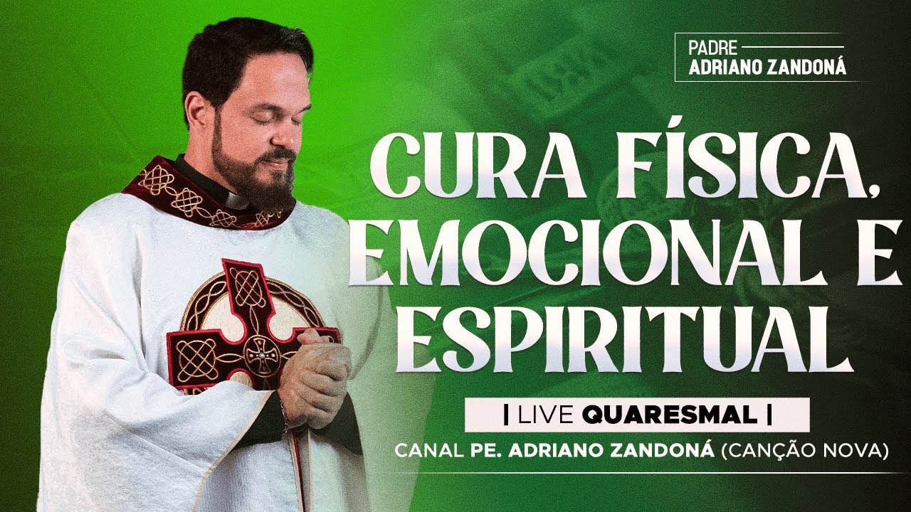 21º DIA - LIVE QUARESMAL- ORAÇÃO POR CURA FISICA E EMOCIONAL | PE. ADRIANO ZANDONÁ CN