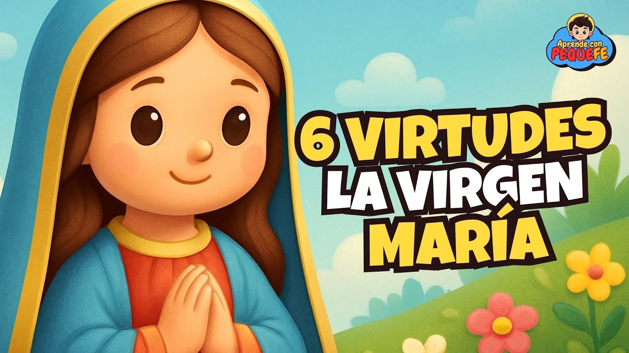 🌷 Las VIRTUDES de la VIRGEN MARÍA 😇 | Para NIÑOS | PequeFe