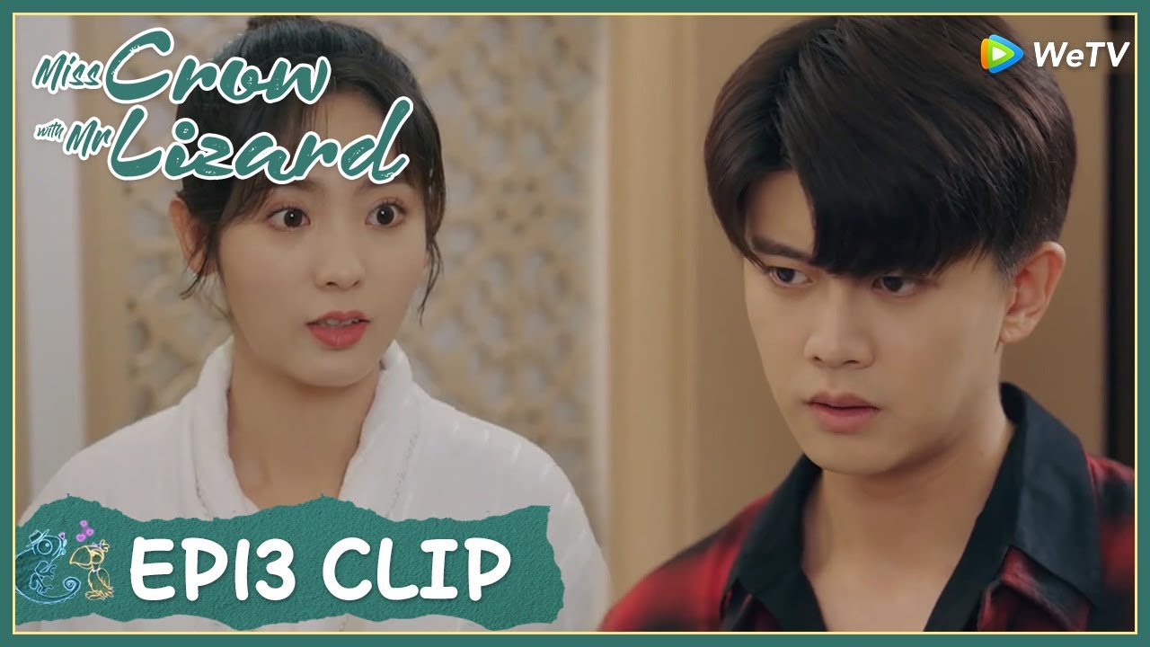 【Miss Crow with Mr. Lizard】EP13 Clip | He's caught in a room with other girl?! | 乌鸦小姐与蜥蜴先生 | ENG SUB