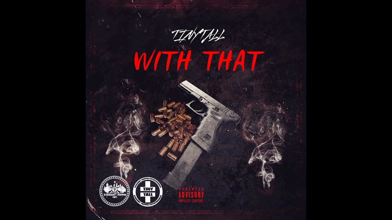 Straight Trippin Ent Presents: With That (2023) Seattle Rap - Tiny T4ll
