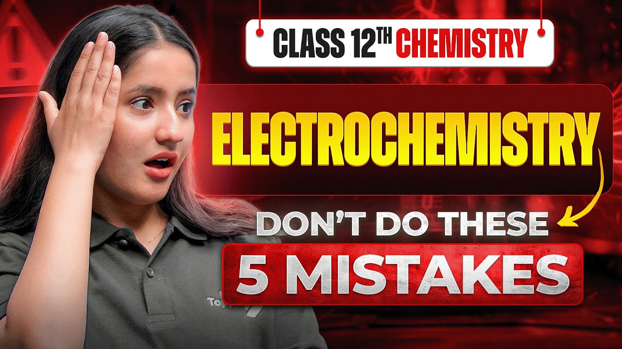 Don't Do These 5 MISTAKES in Electrochemistry | Class 12 Board Exam Preparation | CBSE 2026