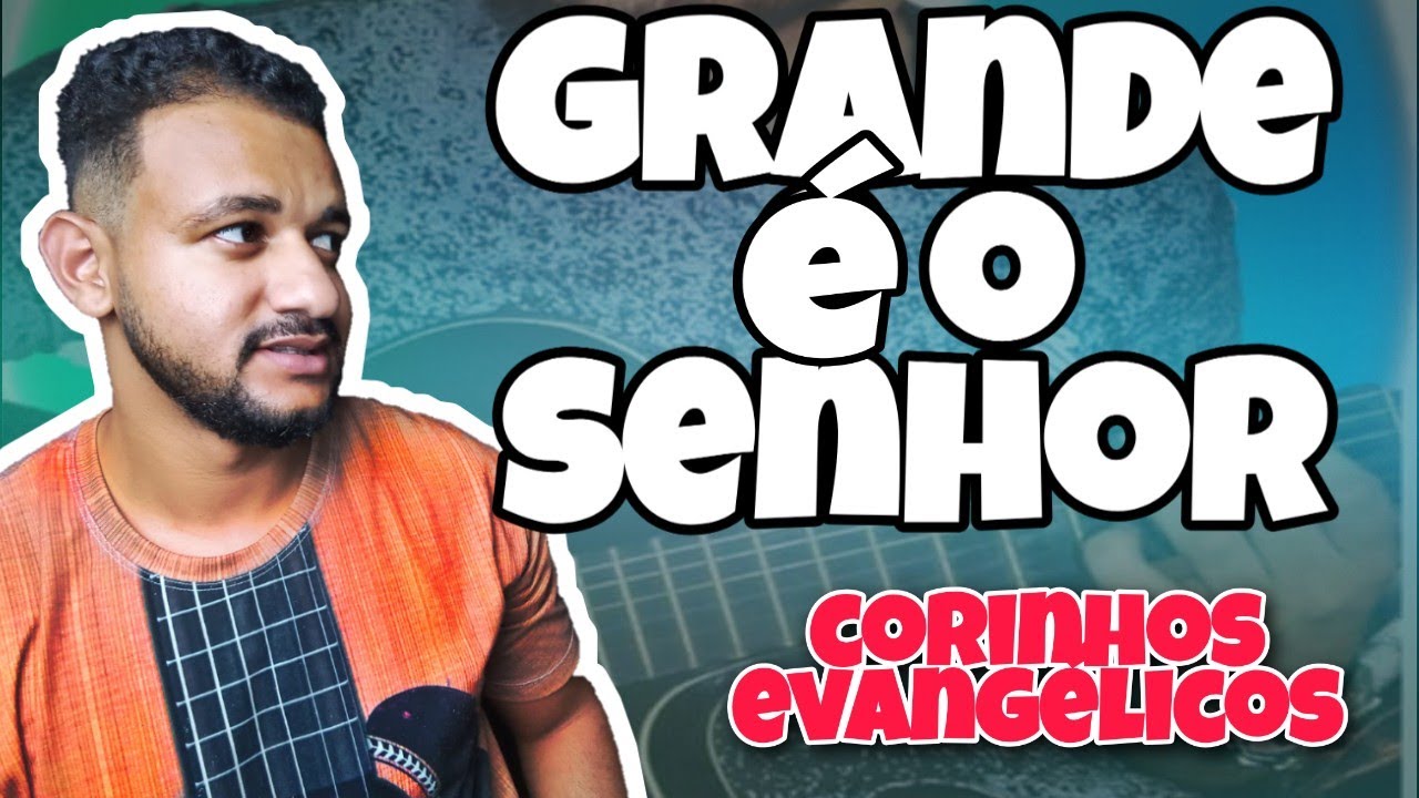 Grande é o Senhor (SIMPLIFICADA) - Corinhos Evangélicos