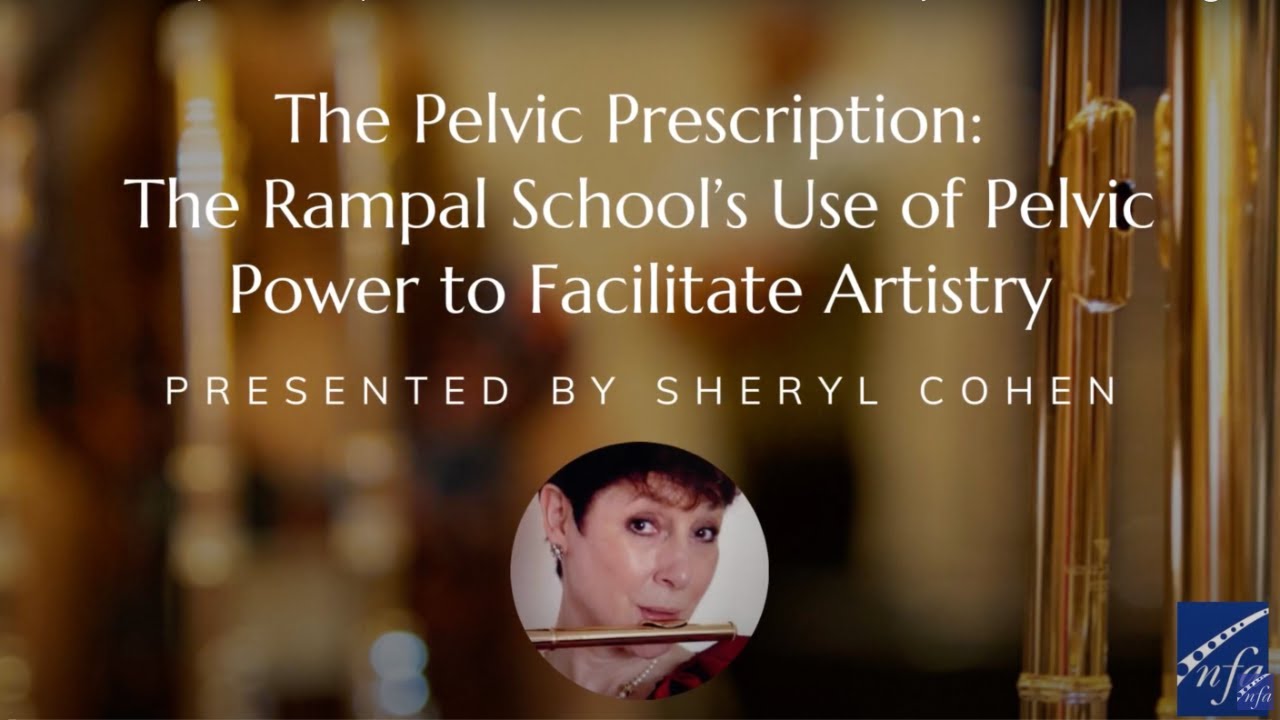 The Rampal School’s Use of Pelvic Power  to Facilitate Artistry with Sheryl Cohen
