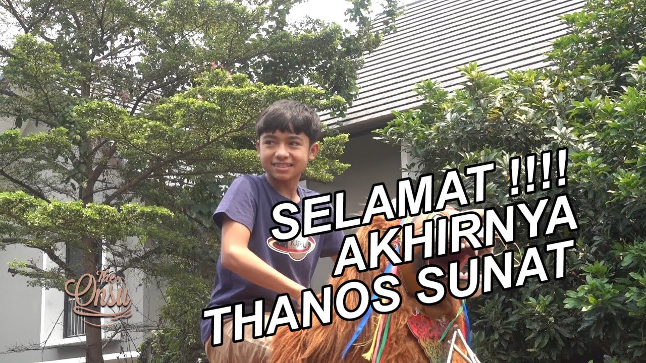 The Onsu Family - Selamat! akhirnya Thanos sunat!