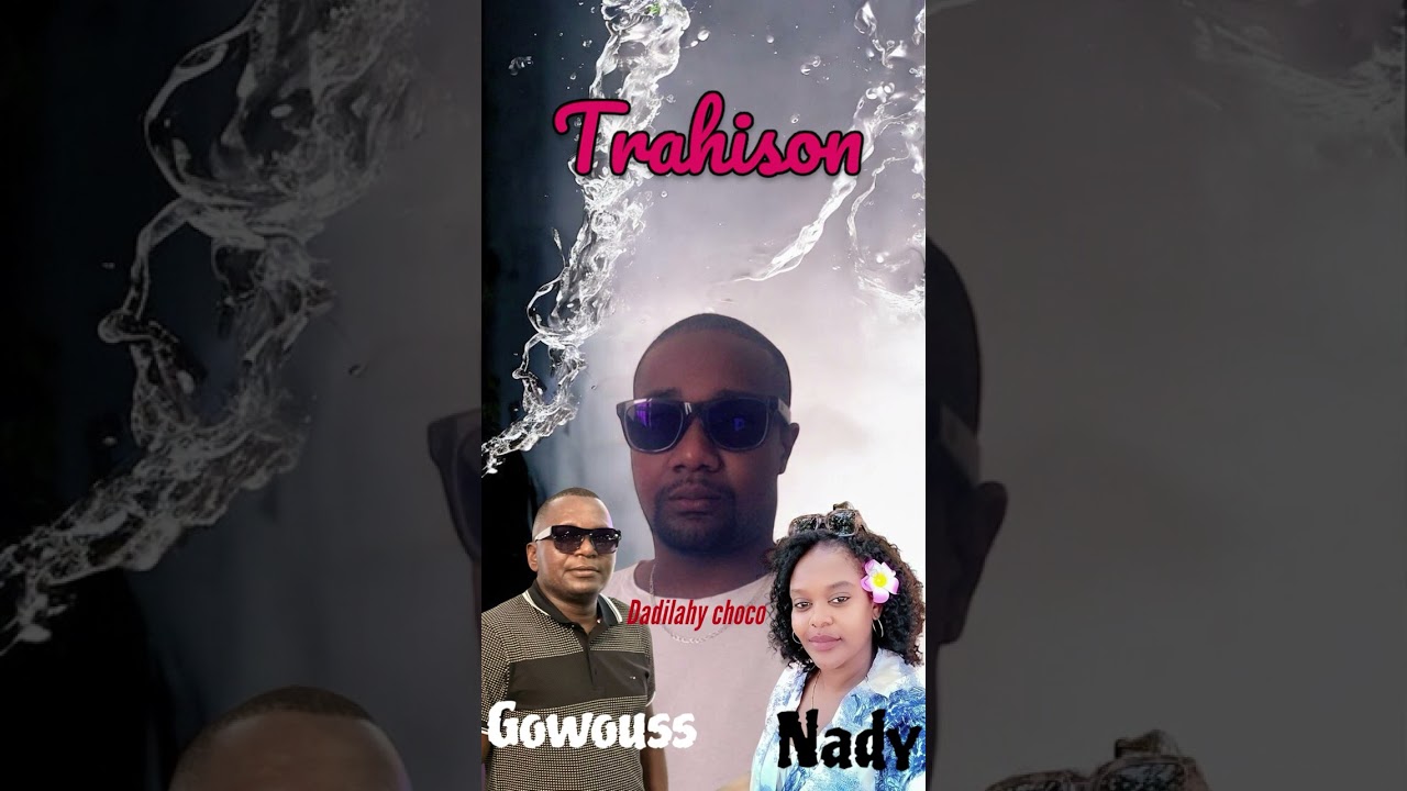 Dadilahy choco - trahison feat Gowouss et Nady ( jokers prod )