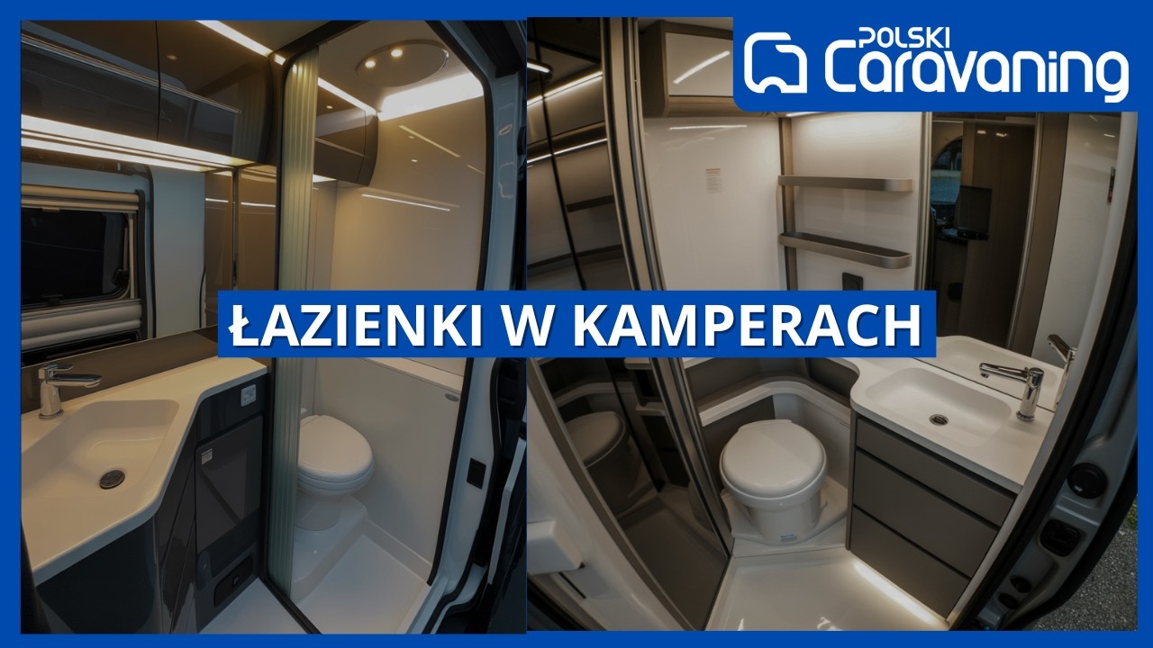 Który kamper ma NAJLEPSZĄ łazienkę? Sprawdzamy 10 modeli w praktyce!
