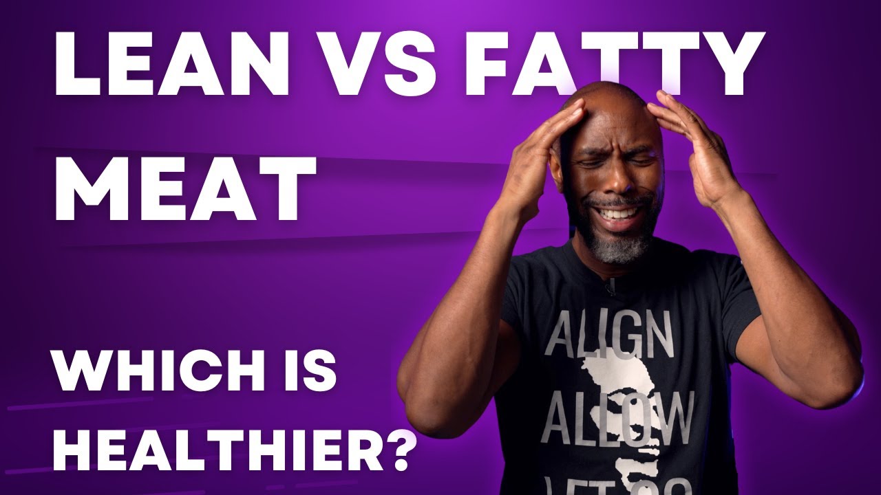 Lean Meat VS Fatty Meat: You've Been Misinformed