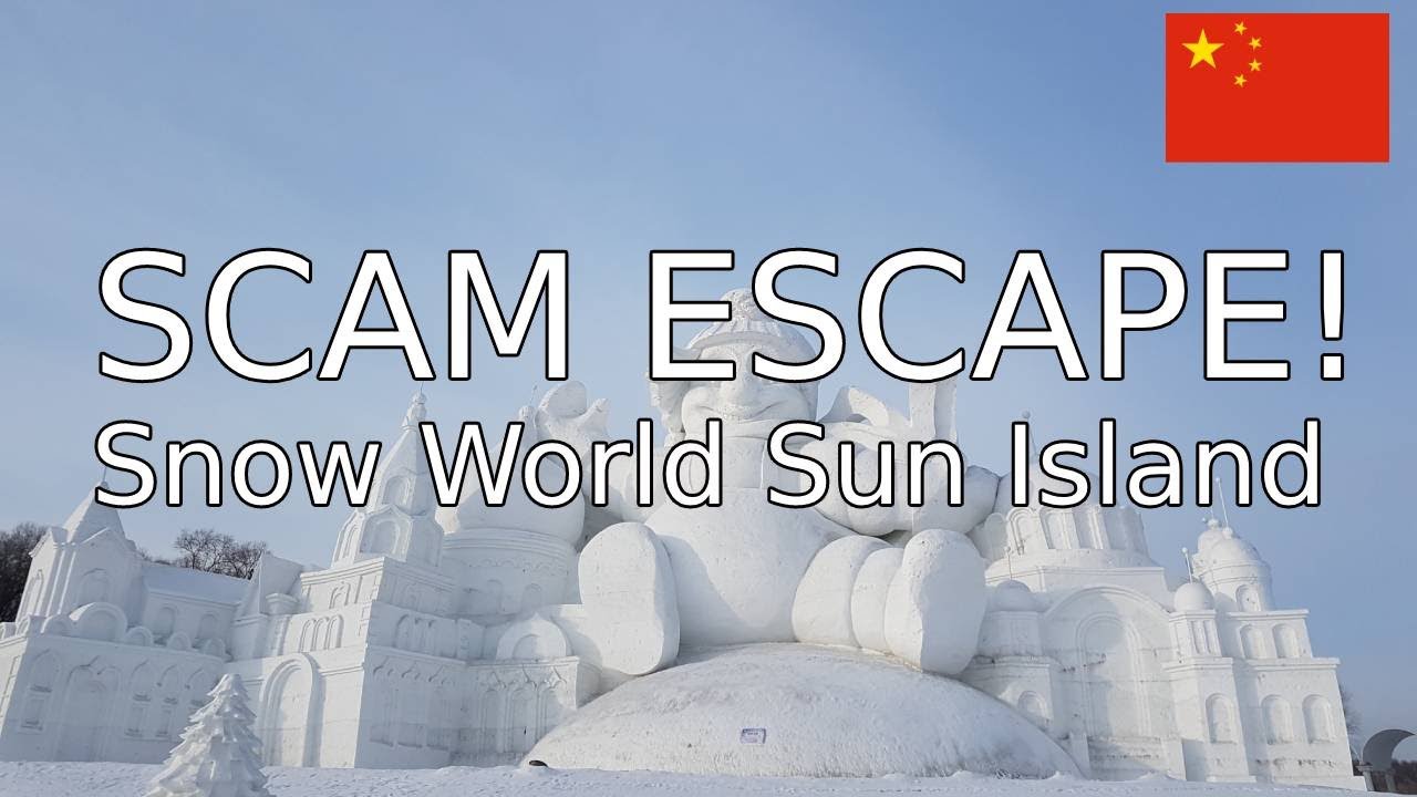 Avoiding SCAMS at Snow World Sun Island Harbin