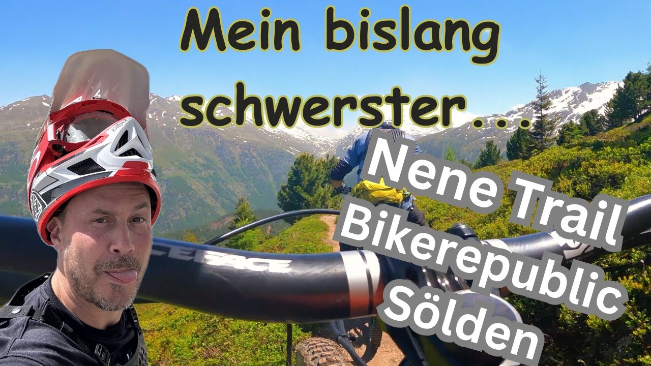 Mein schwerster Trail ..bis jetzt .. | Nene Trail Bikerepublic Sölden | #mtb #sölden #mountainbike