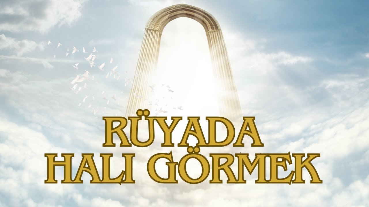 Rüyada Halı Görmek Ne Anlama Gelir?
