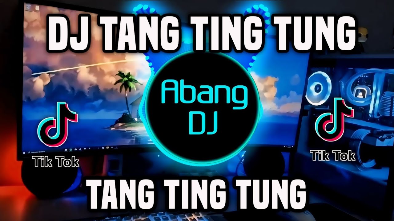 DJ TANG TING TUNG REMIX VIRAL FULL BASS TERBARU 2024