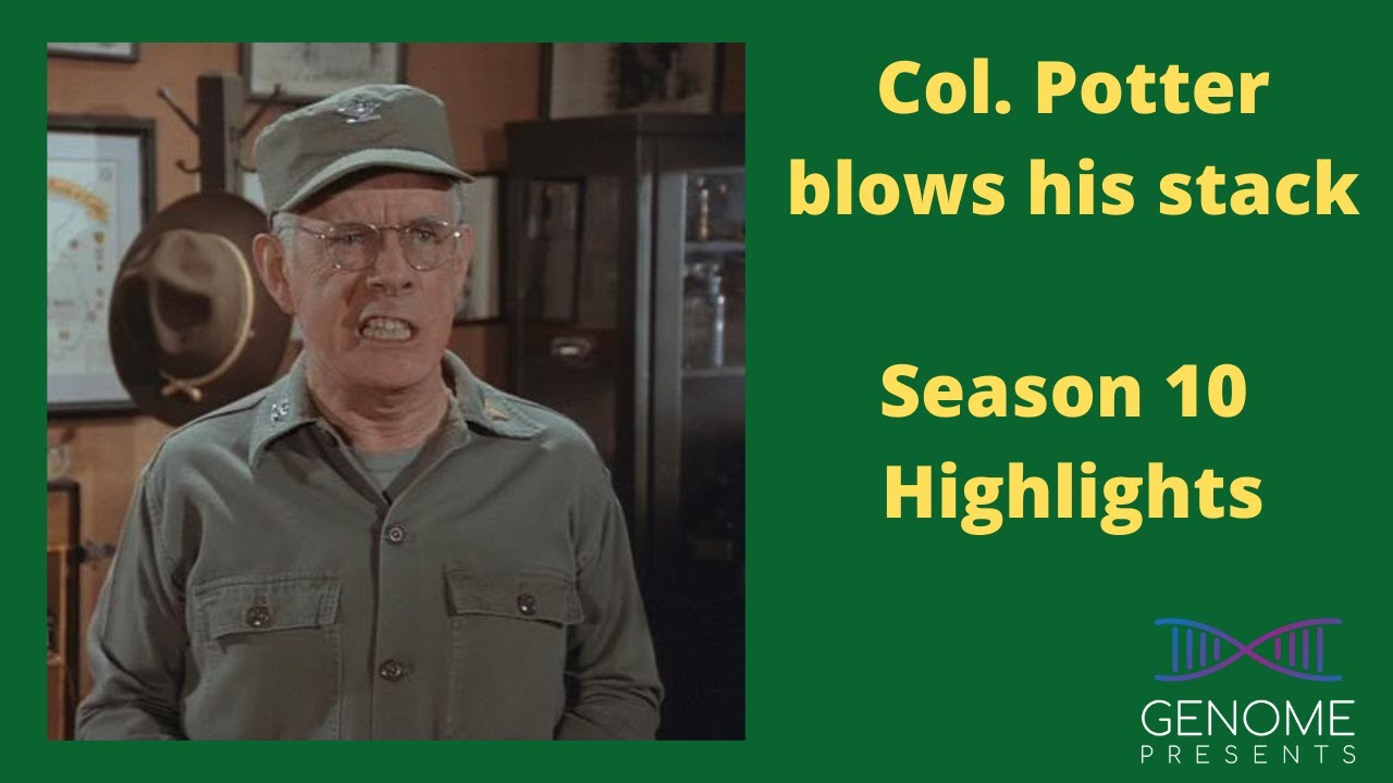Col. Potter is an angry, angry man.  M.A.S.H Season 10 highlights