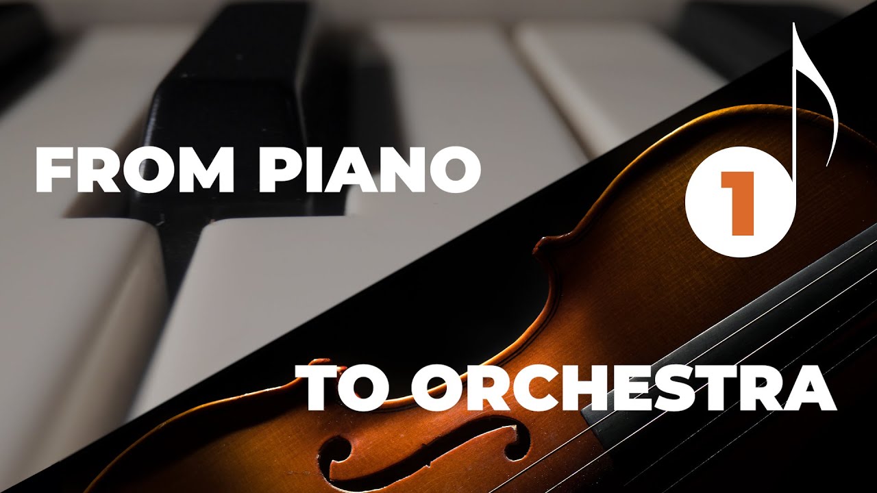 From Piano to Orchestra | Part 1