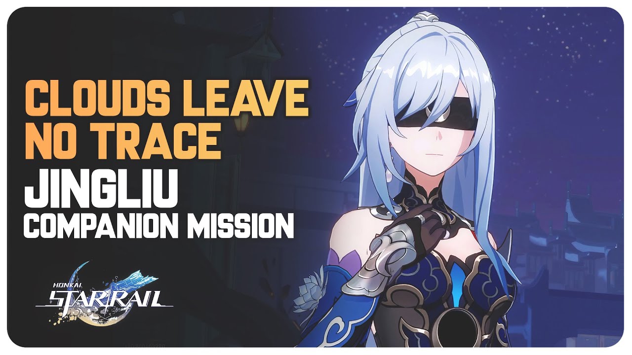 Jingliu Story Quest/Companion Mission - Clouds Leave No Trace | Honkai Star Rail Version 1.4