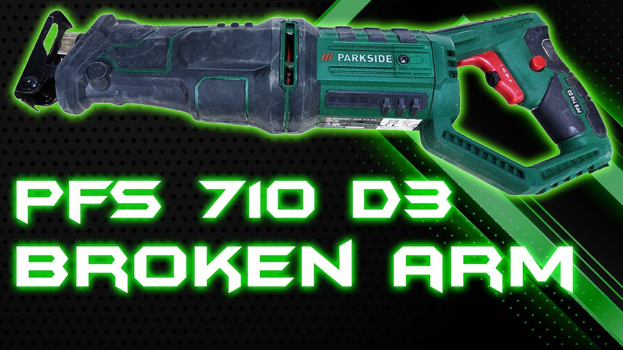 Parkside Sabre Saw PFS 710 D3 ( BROKEN ARM )