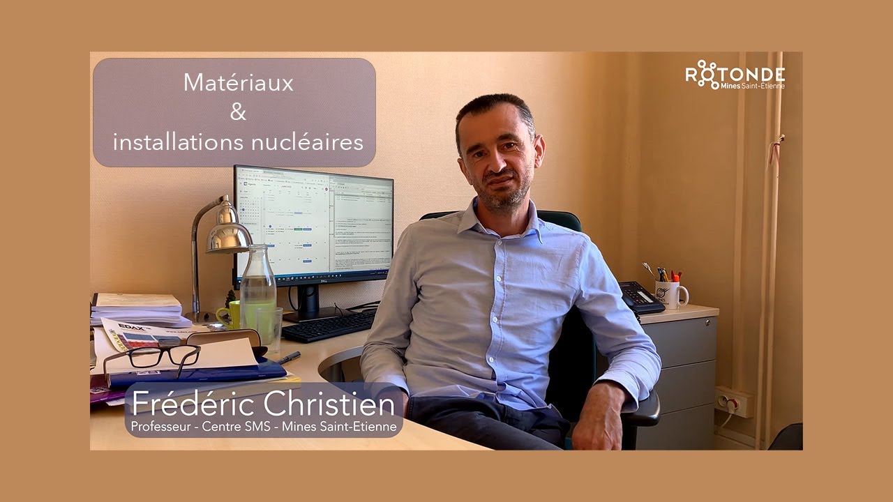Frederic Christien : Matériaux et installations nucléaires