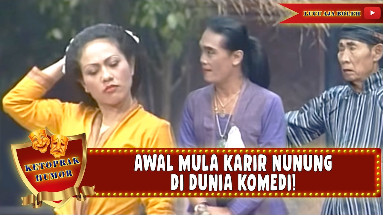 PELAWAK LEGEND! AWAL MULA KARIR NUNUNG DI DUNIA KOMEDI | KETOPRAK HUMOR