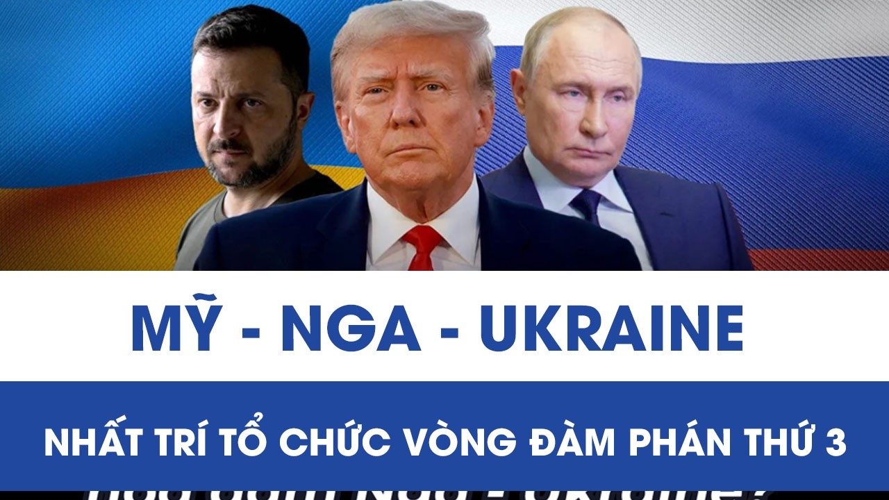 Mỹ - Nga - Ukraine nhất trí tổ chức vòng đàm phán thứ 3, kỳ vọng tháo gỡ bế tắc xung đột