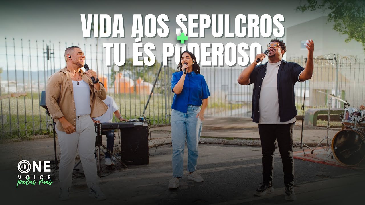 VIDA AOS SEPULCROS + TU &Eacute;S PODEROSO - ONE VOICE  (Live Session)
