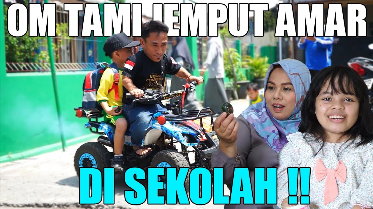 OM TAMI JEMPUT AMAR PULANG SEKOLAH, TERNYATA PENGEN SEKALIAN KETEMU IBU GURUNYA !!