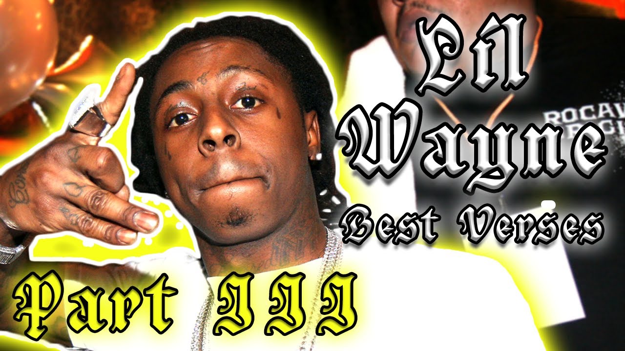 Lil Wayne Best Verses, Pt. III