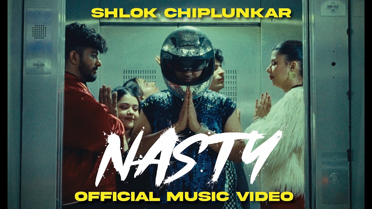 Shlok Chiplunkar - Nasty (Official Music Video)