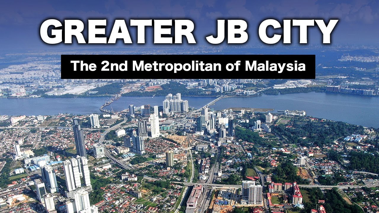 Greater Johor Bahru, The Second Metropolitan in Malaysia (Development Update 2023)