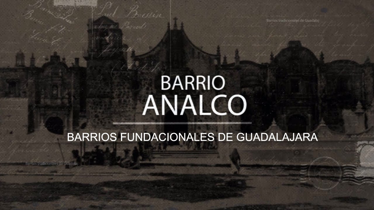 Documental sobre el Barrio de Analco en Guadalajara