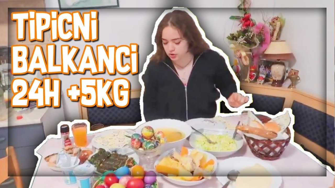 24h jedemo kao TIPICNI BALKANCI *ugojile smo se 5kg*