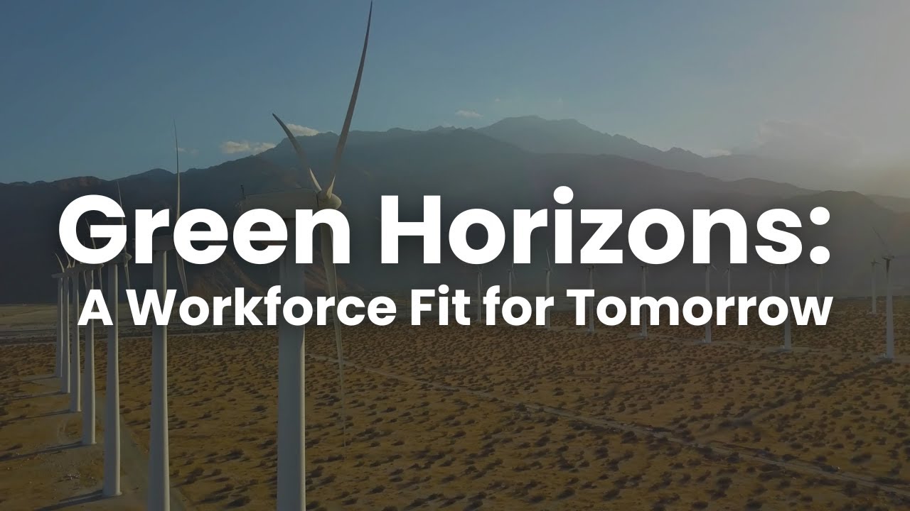 Green Horizons: A Workforce Fit for Tomorrow | Series Showcase Film