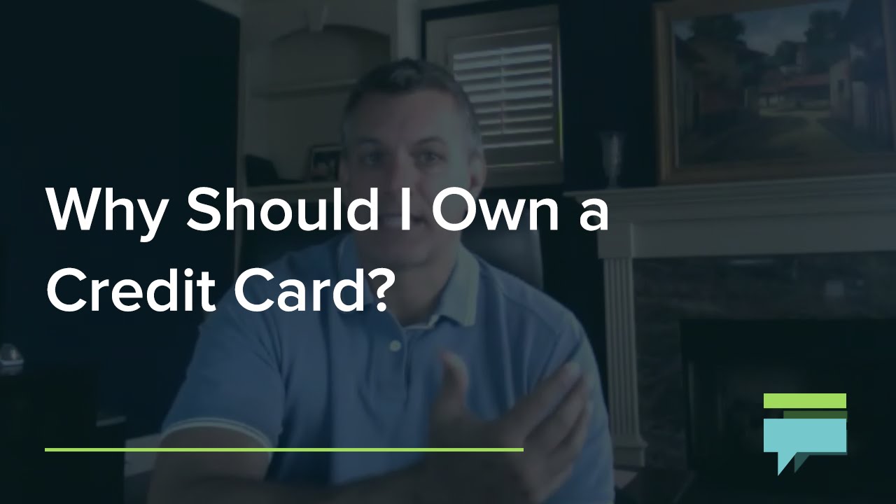 Why Should I Own A Credit Card? - Credit Card Insider