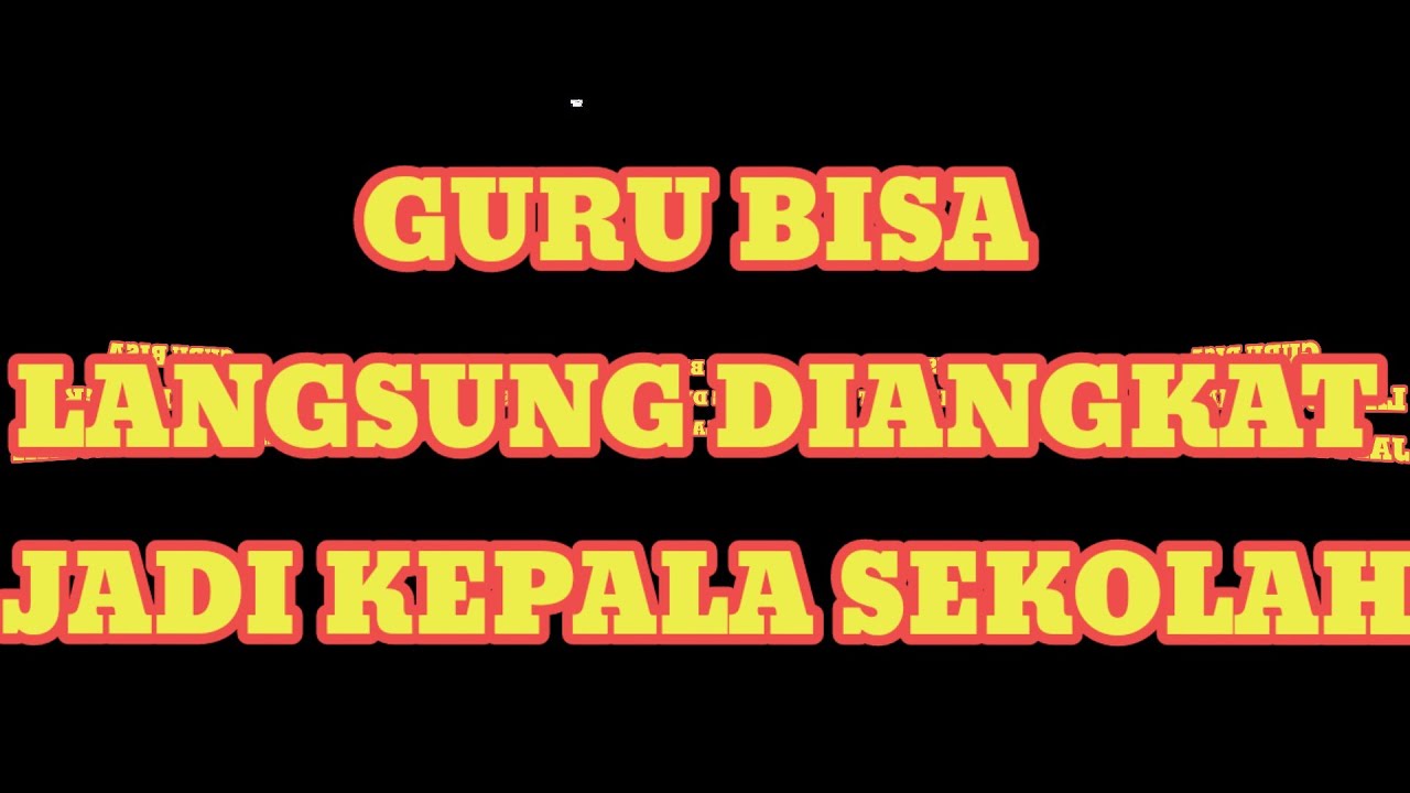 Guru bisa langsung diangkat jadi kepala sekolah tanpa tahapan seleksi sertifikat ck